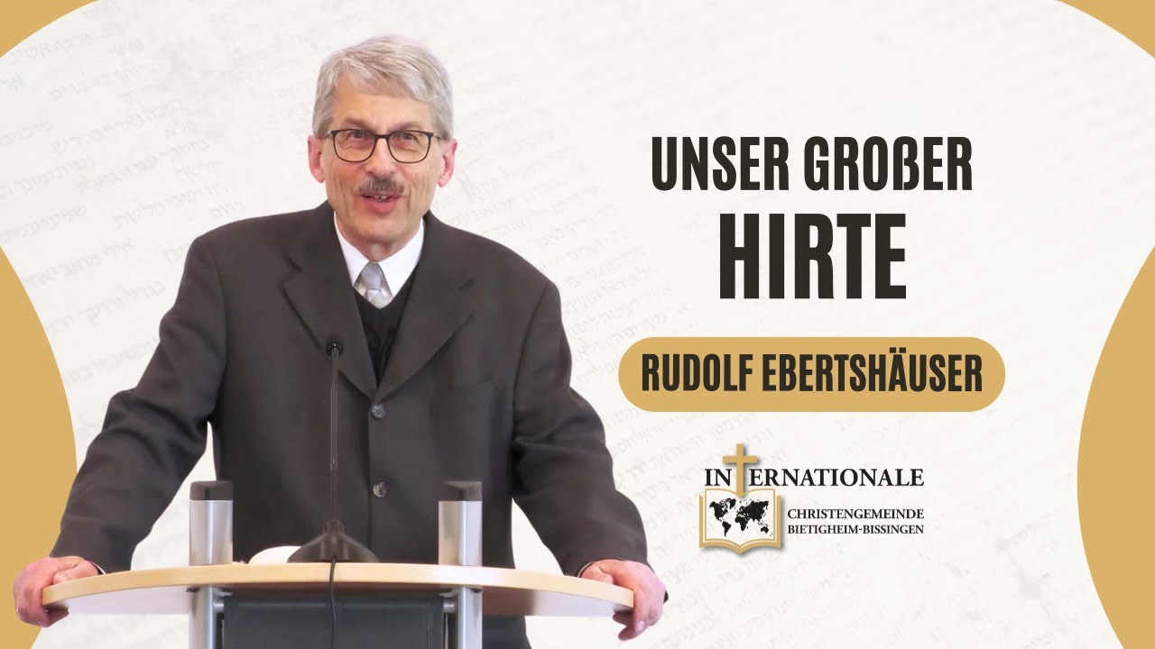 Unser großer Hirte | Rudolf Ebertshäuser | Internationale Christengemeinde