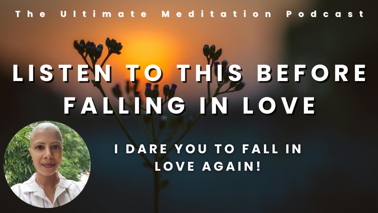 Episode 8- Listen to This Before Falling in Love. I Dare You to Fall in Love Again!