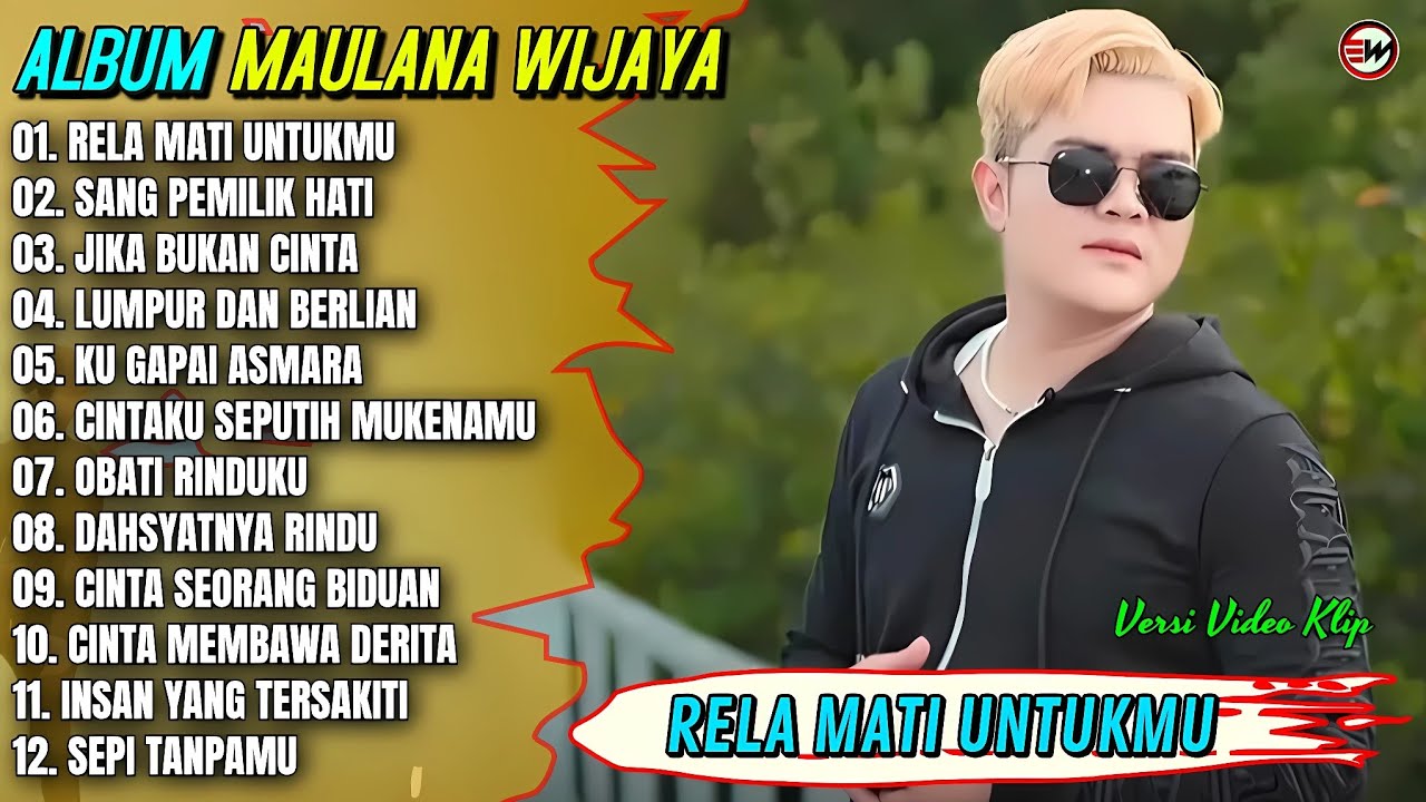 Album Maulana Wijaya || RELA MATI UNTUKMU - SANG PEMILIK HATI - Pop Melayu Terpopuler 2025 Trending