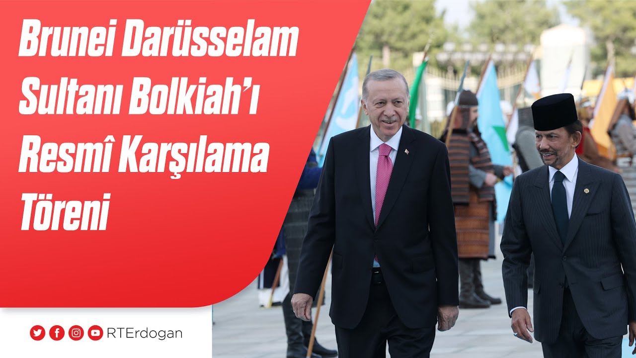 Brunei Darüsselam Sultanı Hacı Hassanal Bolkiah Mu'izzaddin Waddaulah'ı Resmî Karşılama Töreni