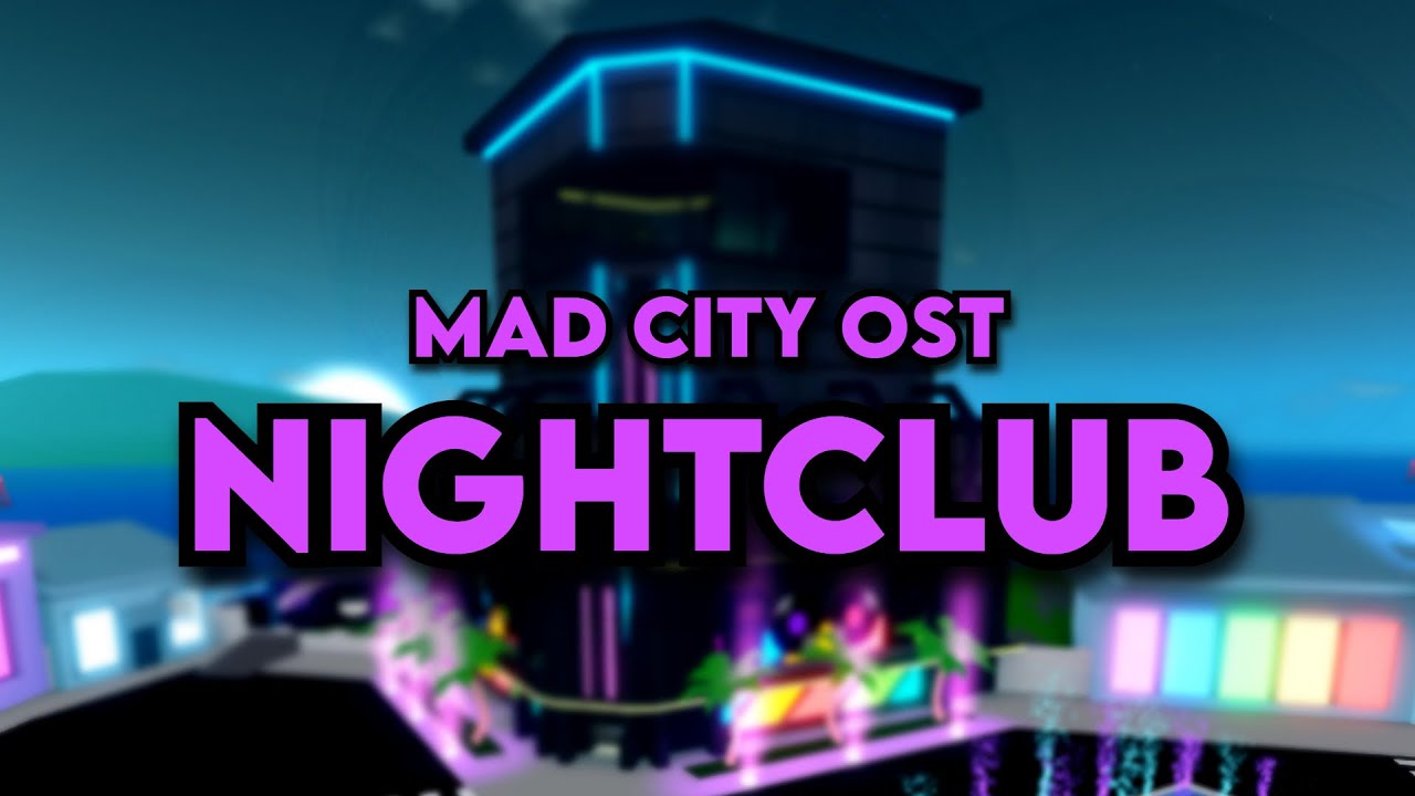 Nightclub Theme | Mad City : Chapter 2 (Part 1)