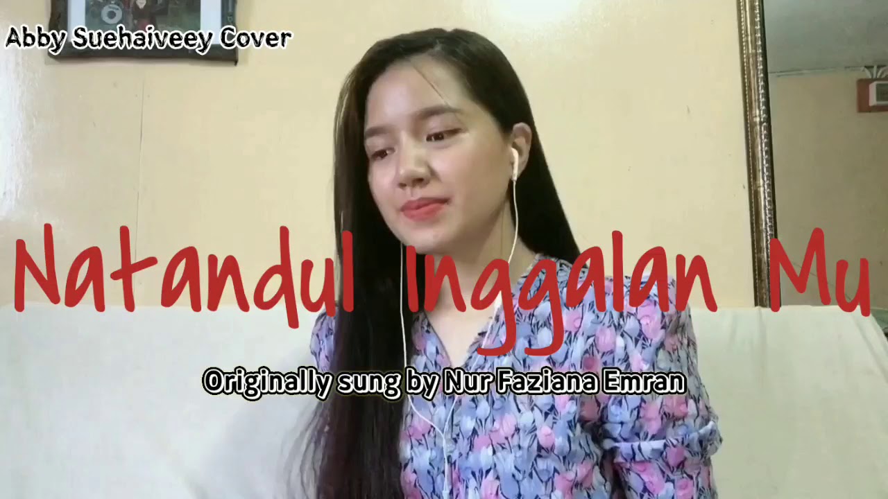NATANDUL INGGALAN MU (NUR FAZIANA EMRAN) - ABBY SUEHAIVEEY COVER VERSION