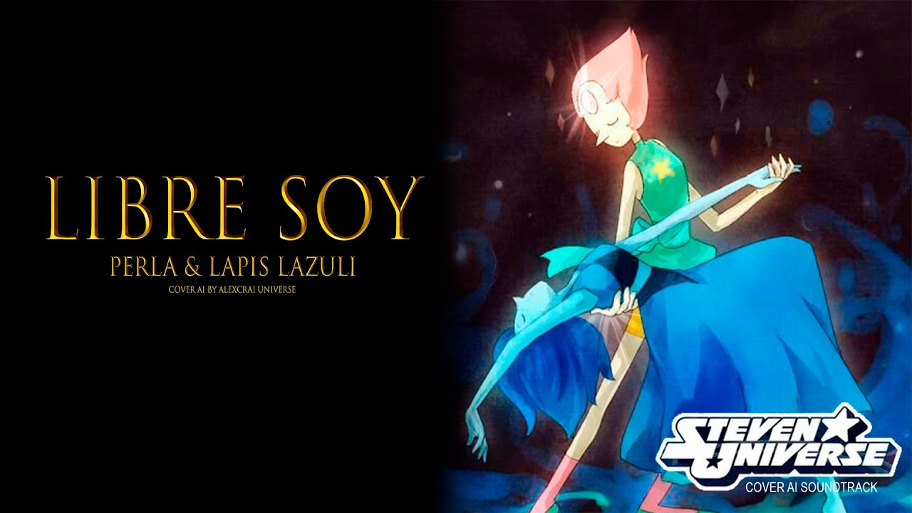 Perla, Lapis Lázuli - Libre Soy (AI Cover)