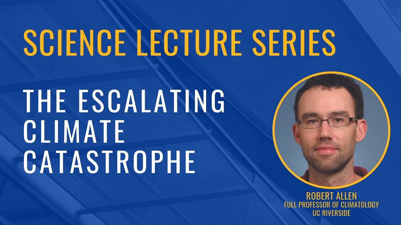 Science Lecture Series 2024: The Escalating Climate Catastrophe
