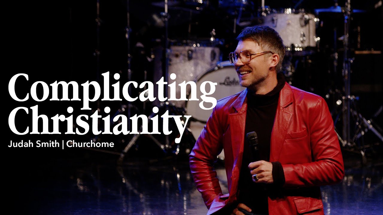 Complicating Christianity | Judah Smith