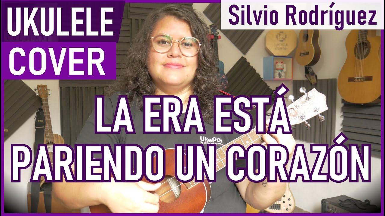 La Era está Pariendo un corazón (Silvio Rodriguez) | Ukulele COVER