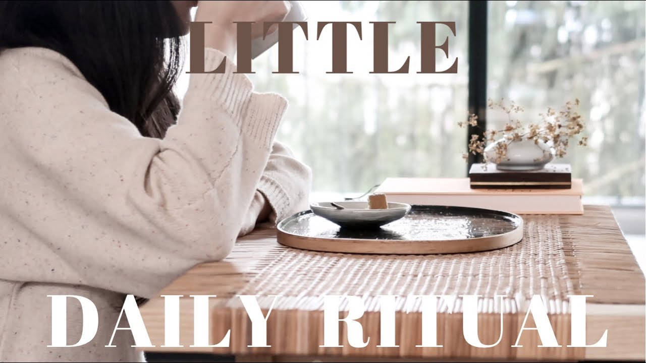Little Daily Ritual | An easy and simple way to elevate everyday life |  Lifestyle Design EP. 1