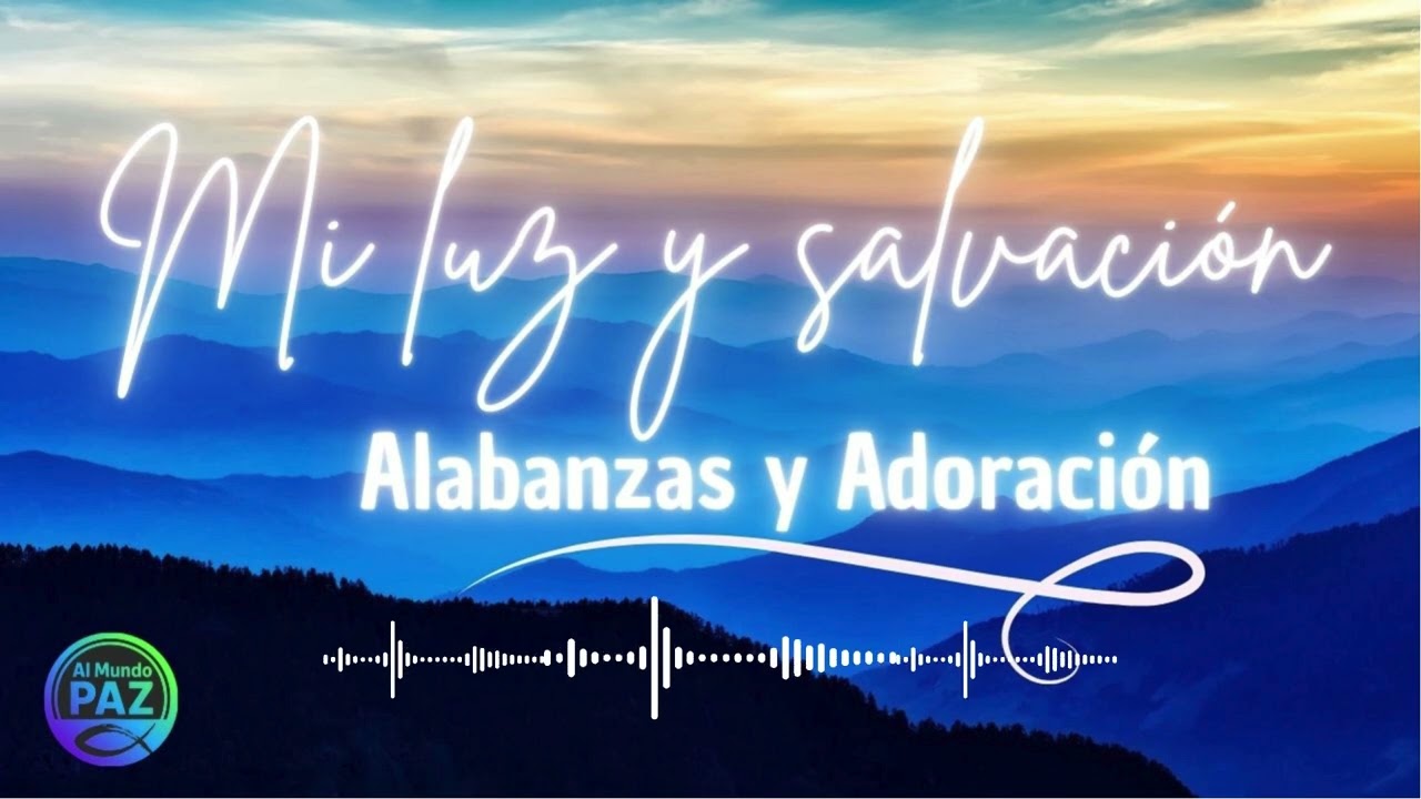 Alabanzas y Adoración | Mi LUZ y mi SALVACIÓN  #alabanzayadoracion #musicacristiana #worshipespañol