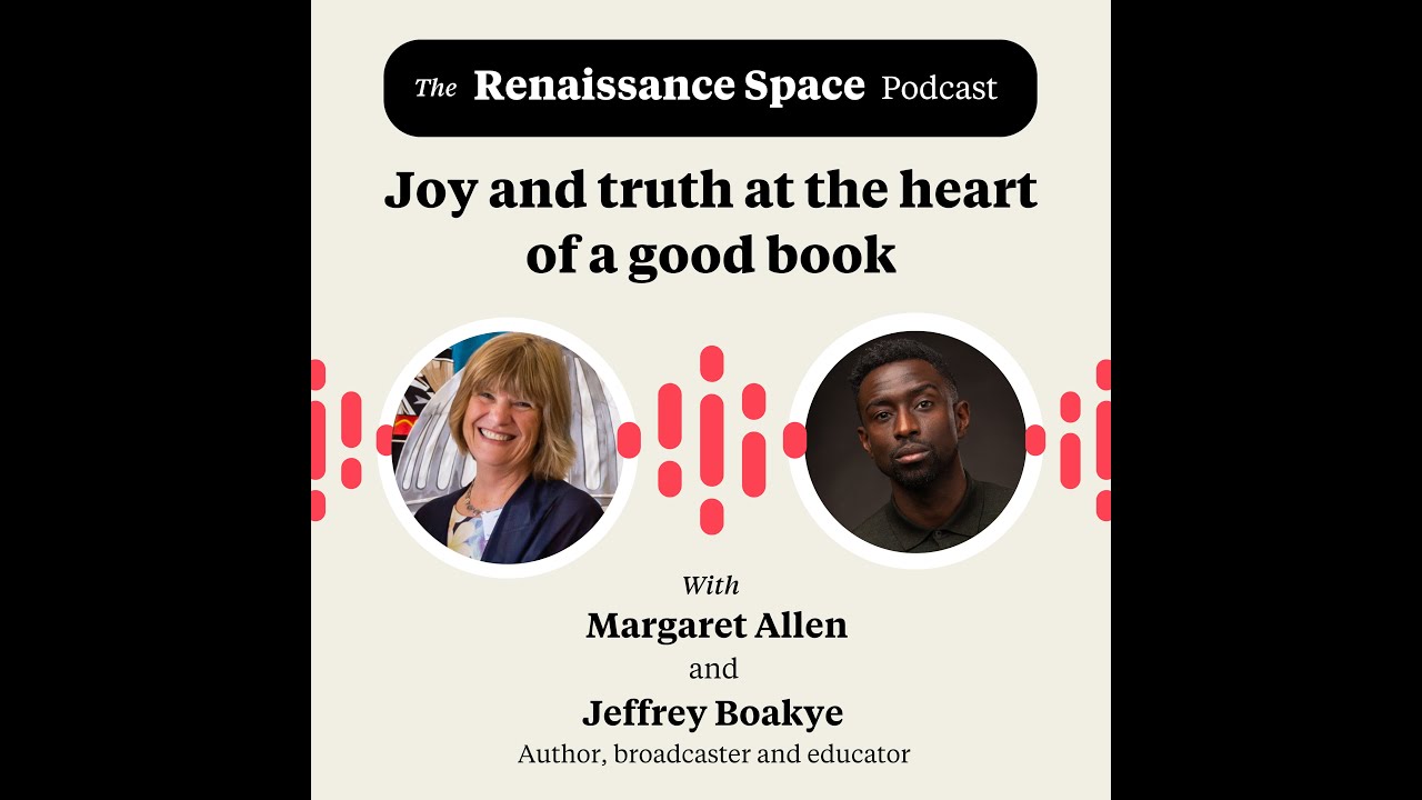 The Renaissance Space Podcast - 'Joy and truth at the heart of a good book'