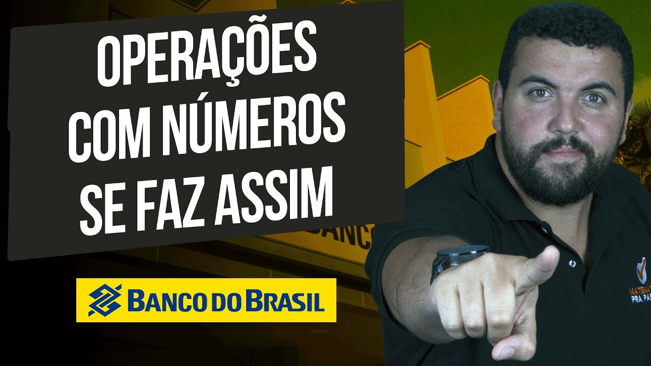 Matem&aacute;tica para o BB | Opera&ccedil;&otilde;es com n&uacute;meros se faz assim