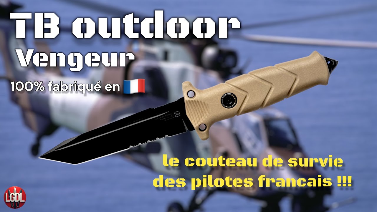 TB Outdoor "Vengeur" : le couteau de survie français des pilotes d’hélicos, et des autres !!!