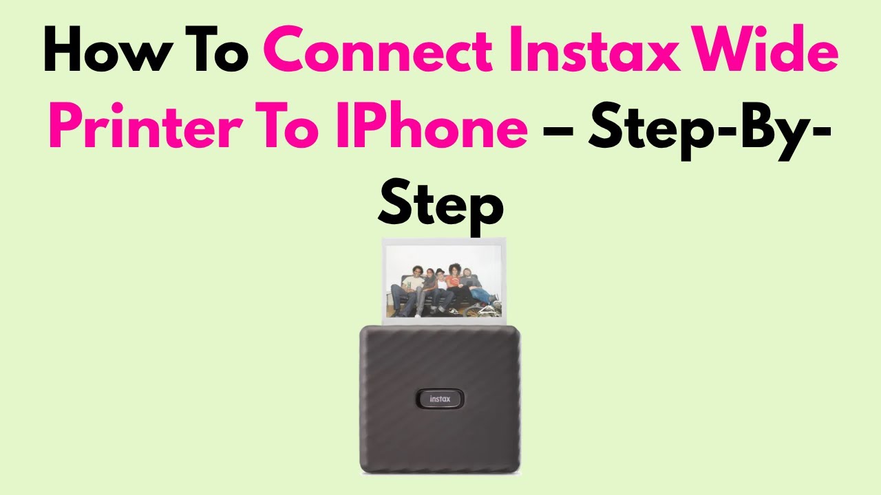 How To Connect Instax Wide Printer To IPhone – Step-By-Step