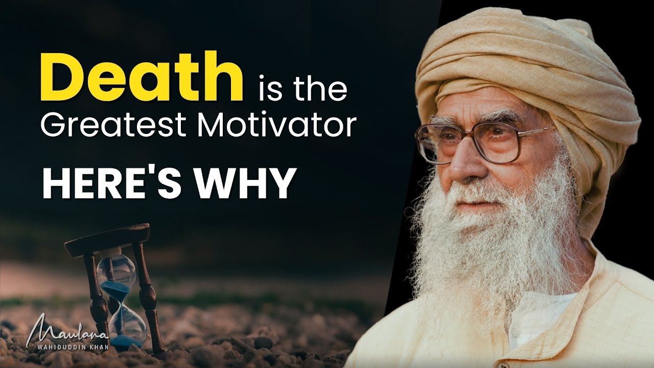 Death Is the Greatest Motivator &mdash; Here's Why | Maulana Wahiduddin Khan | #death #islam #hereafter