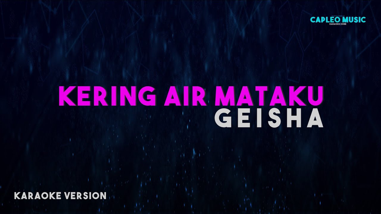 Geisha – Kering Air Mataku (Karaoke Version)