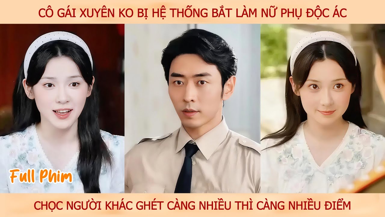 Cô gái xuyên ko bị Hệ Thống bắt làm nữ phụ độc ác, chọc người khác ghét là được điểm