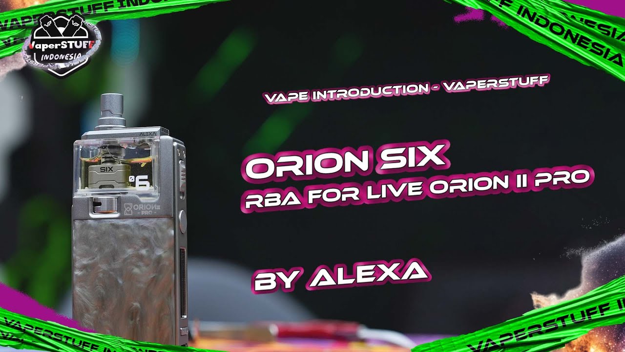 COMBO MAUT!! | ORION SIX RBA BY ALEXA & ORION II PRO