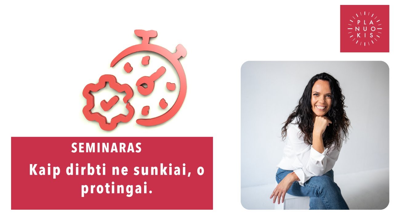 Seminaras.  Seminaras. Kaip dirbti ne sunkiai, o protingai? 🚀🎯