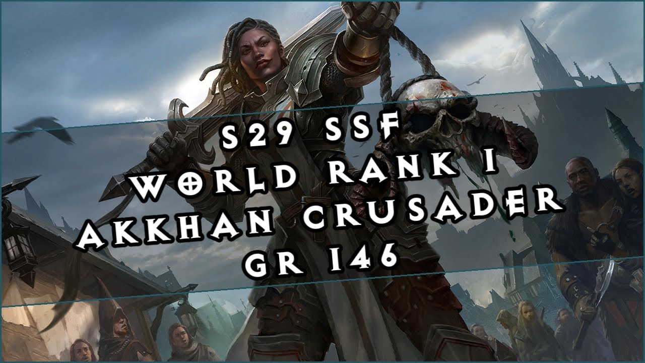 🍀Diablo 3 │ S29 SSF World Rank 1 │ Akkhan Crusader │ GR 146 │ P 800 (capped)