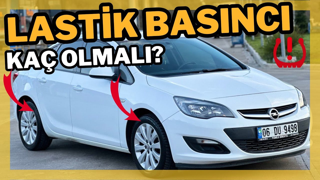 Opel Astra J / Lastik Basıncı Kaç Olmalı?