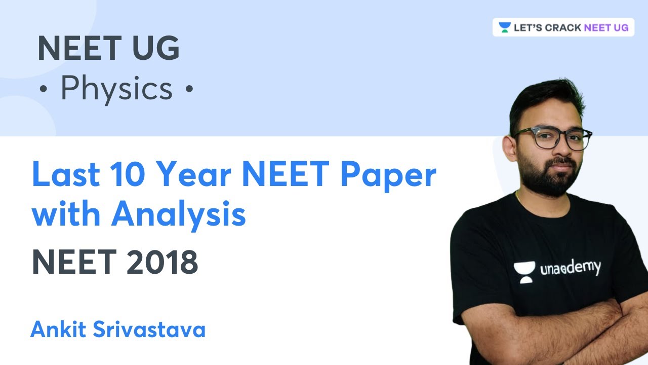 Last 10 Year NEET Paper with Analysis | NEET 2018 | NEET UG | Ankit Srivastava