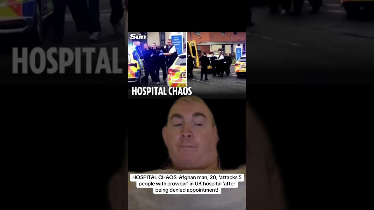 HOSPITAL CHAOS AFGHAN MAN 20 ATTACKS 5 PEOPLE WITH CROWBAR IN UK HOSPITAL AFTER BEING DENIED STAY!