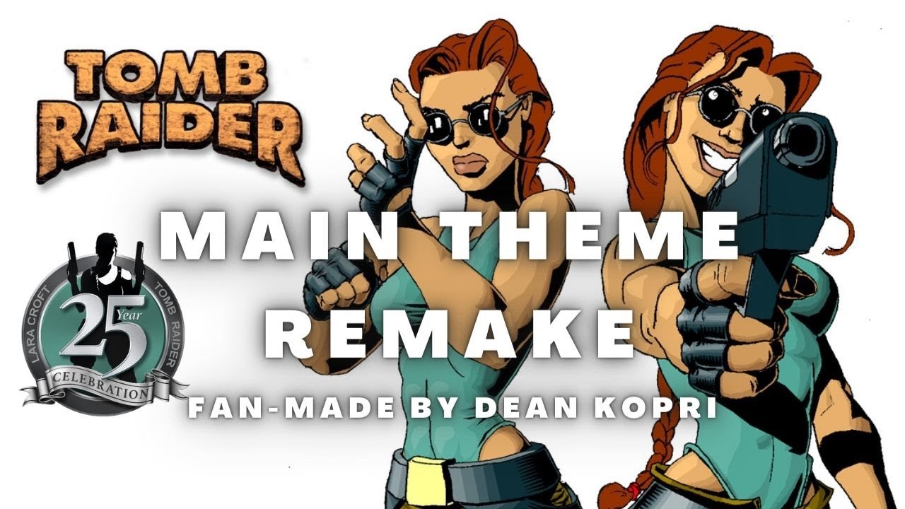 TOMB RAIDER 1996 & Anniversary Edition (AE)  -  Main Theme remake by Dean Kopri