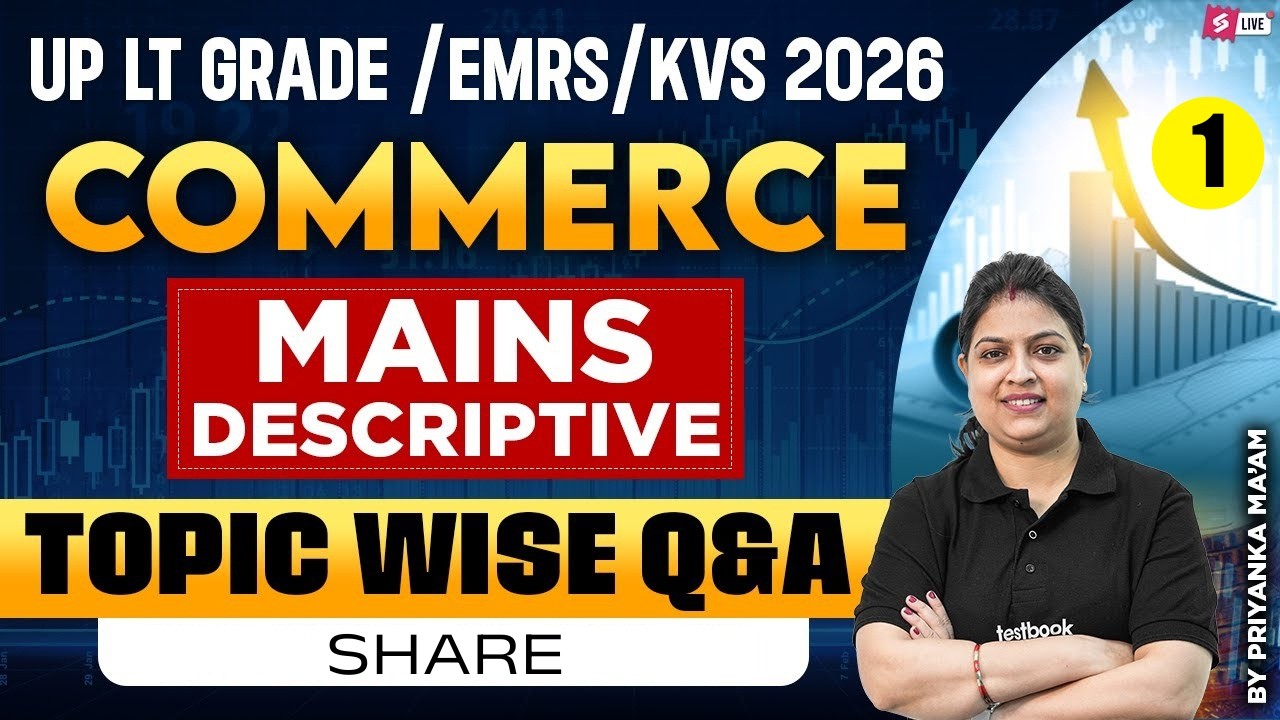 UP LT Grade / EMRS / KVS 2026 Commerce Mains Descriptive | Topic Wise Q&A By Priyanka Ma'am