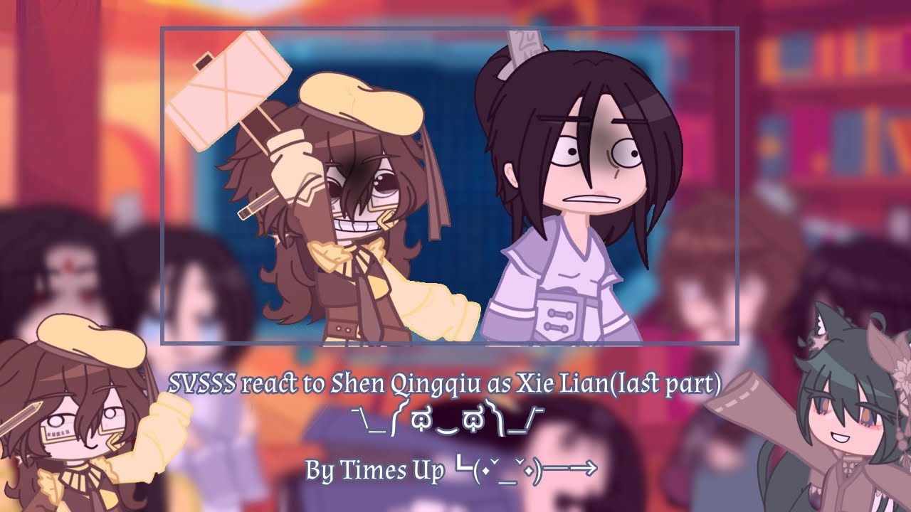 SVSSS react to Shen Qingqiu as Xie Lian||last part||Ideas in the comments pls乁(⁠＾⁠▽⁠＾⁠)⁠╭
