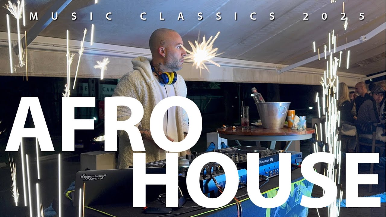 AFRO HOUSE MUSIC CLASSICS 2025 BY DJ RODRIGO DANTAS (ADAM PORT, LANA DEL REY, MAROON 5, ALICIA KEYS)