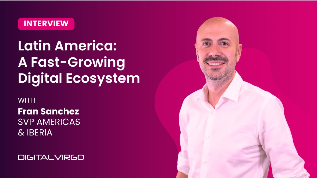 Latin America’s Digital Ecosystem: Growth, Payments & Opportunities with Digital Virgo