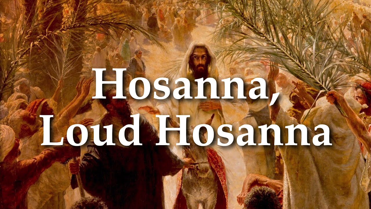 Hosanna, Loud Hosanna