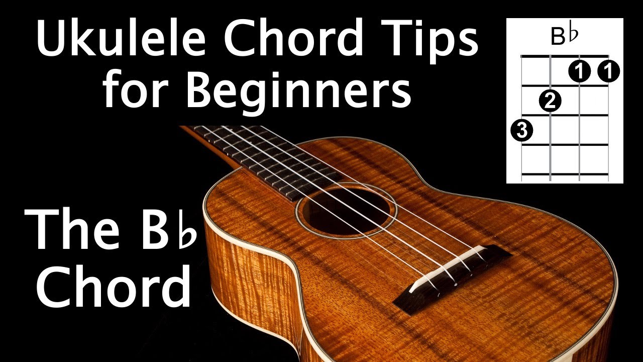 The Bb Chord - Ukulele Chord Tips for Beginners