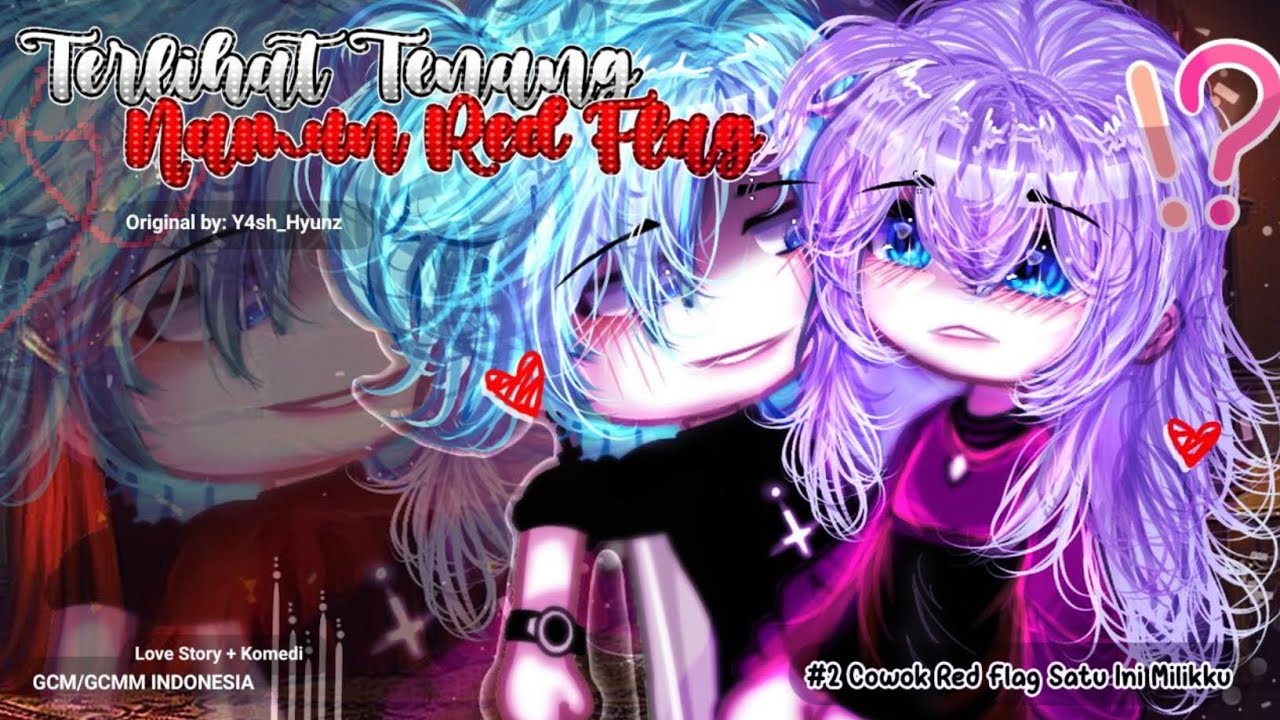 #2 ❖Terlihat Tenang Namun Redflag🍷❖ ~ Love Story+Komedi •GCMM/GCM• [GACHA MOVIE]