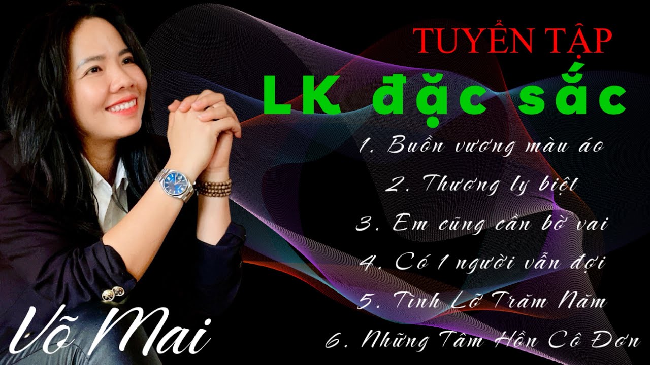Tuyển tập Li&ecirc;n Kh&uacute;c đặc sắc Thương Ly Biệt, Buồn Vương M&agrave;u &Aacute;o | V&otilde; Mai nhạc c&ocirc;ng
