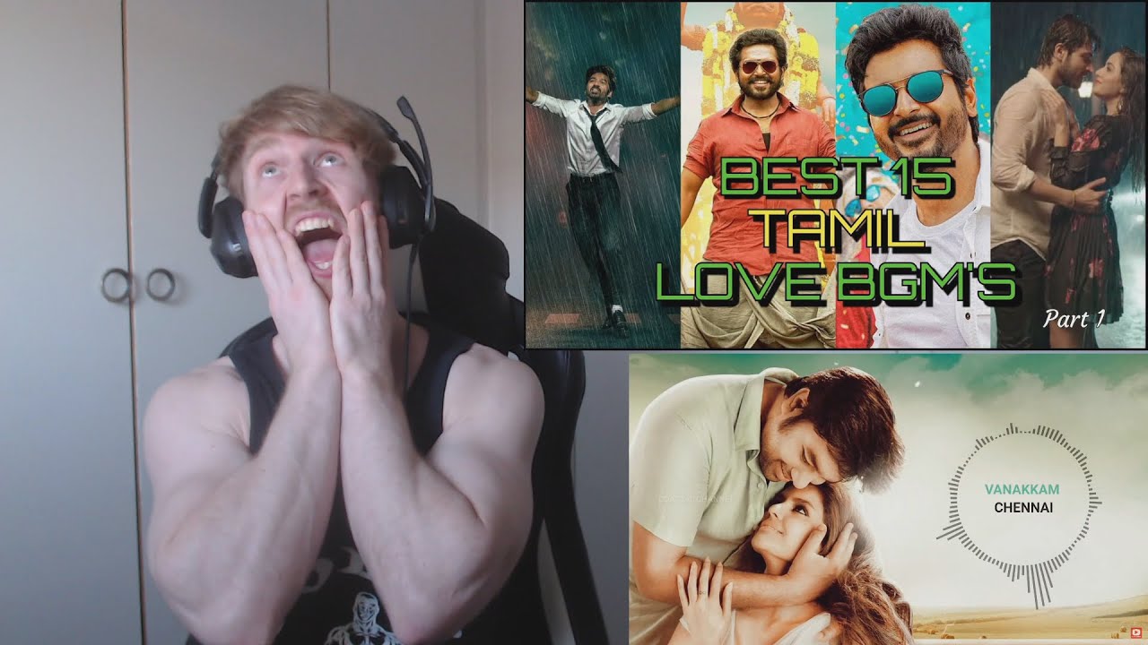 BEST 15 TAMIL LOVE BGM • Reaction By Foreigner Ft. Thalaiva, Minnale, Don, 96, Viruman And More