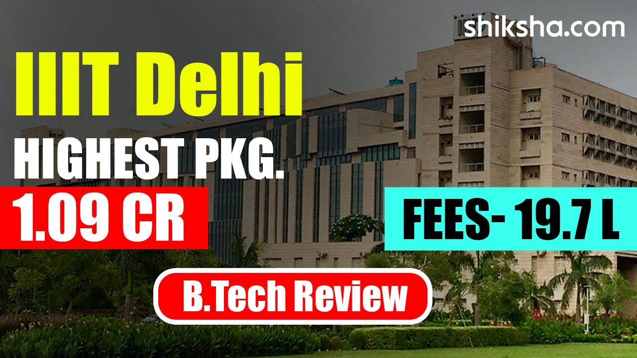 IIIT Delhi BTech Review | Fees, Admission, Placements, Cutoff