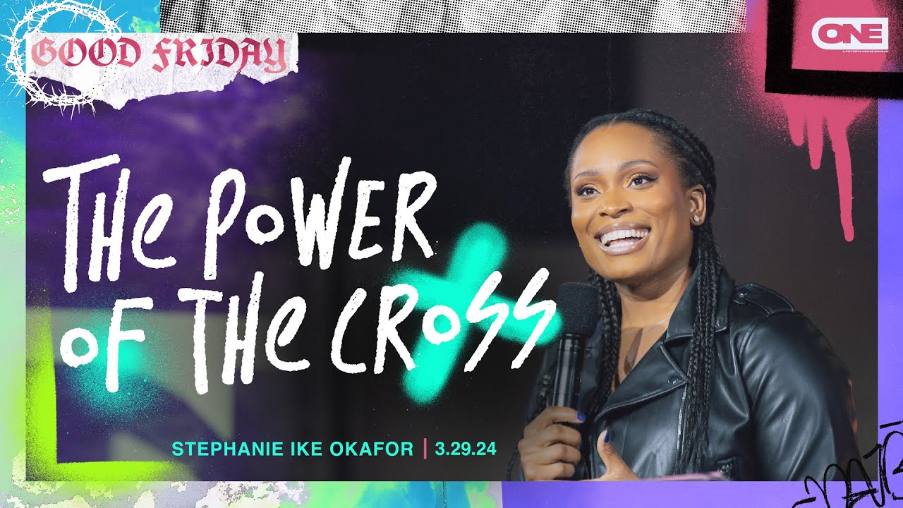 The Power of the Cross  - Stephanie Ike Okafor