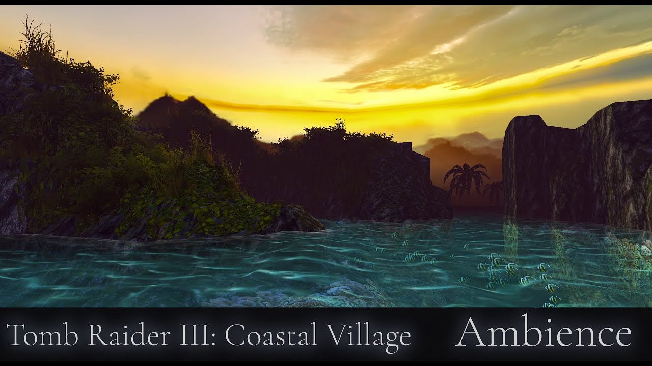 Tomb Raider III - Coastal Village Ambience