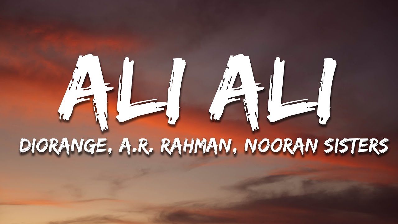 Diorange, A. R. Rahman, Nooran Sisters - Ali Ali (Lyrics) | 7clouds Hindi