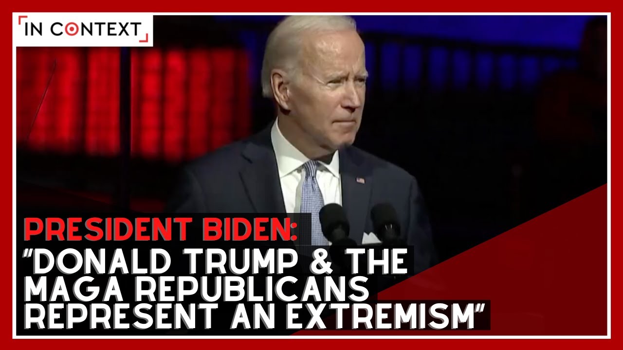 Biden: &ldquo;Donald Trump & the MAGA Republicans Represent an Extremism&rdquo;