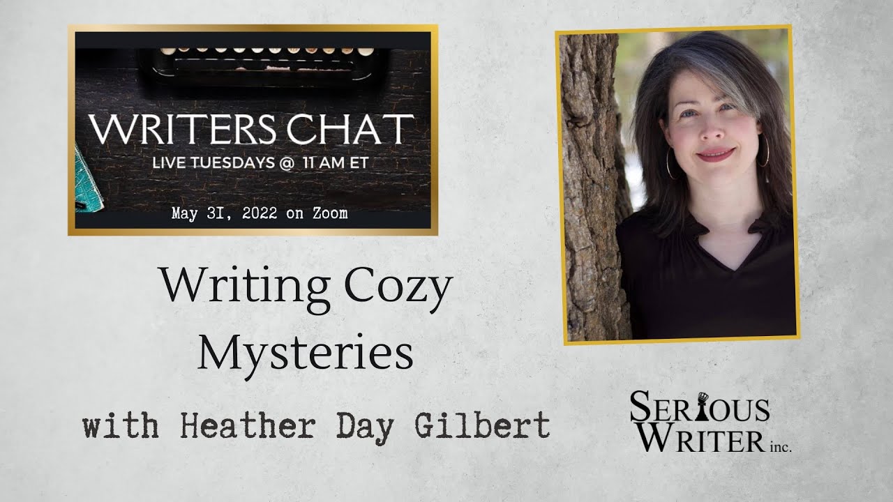 Writers Chat ~ Writing Cozy Mysteries with Heather Day Gilbert