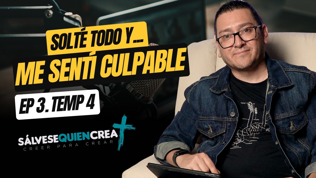 Ep03 | Temp4 - Solté todo… y me sentí culpable - Sálvese quien crea!