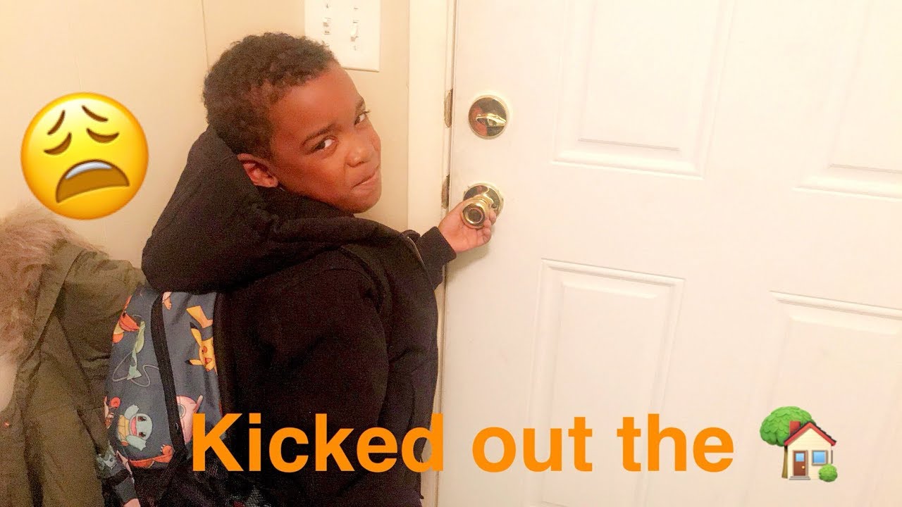 KICKED OUT THE HOUSE 