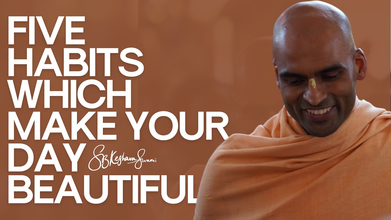 5 Habits which Make Your Day Beautiful | S.B. Keshava Swami