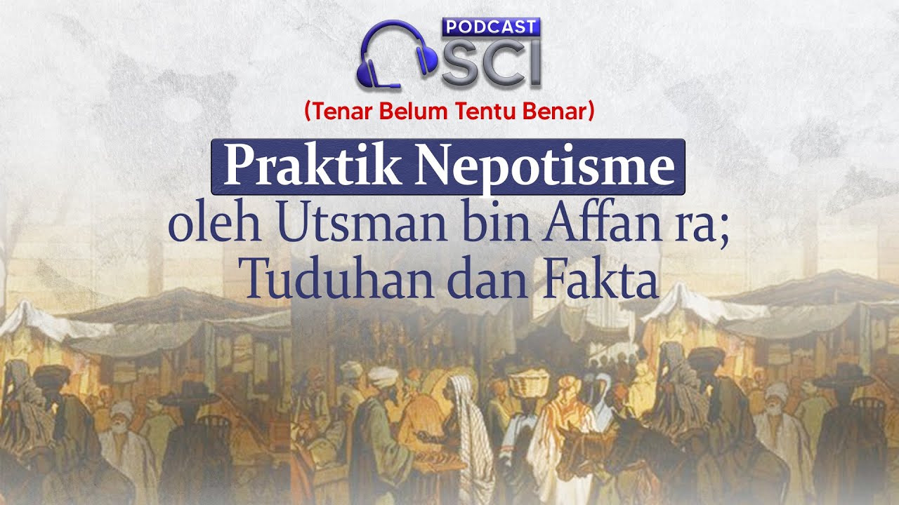 Praktek Nepotisme oleh Utsman bin Affan ra; Tuduhan dan Fakta