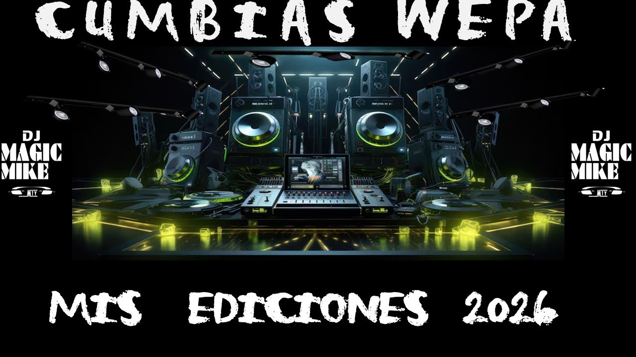 ✡ CUMBIAS WEPA ✡ MIS EDICIONES 2026 ✡ BY DJ MAGIC MIKE MTY ✡