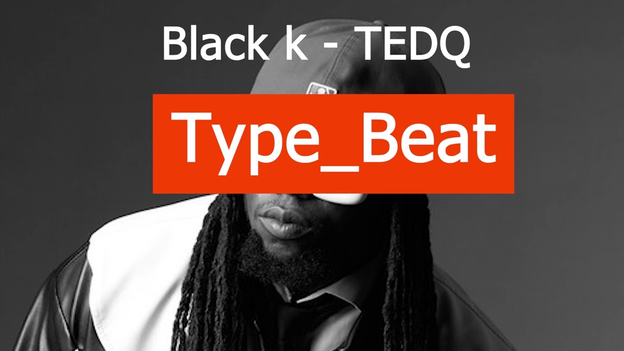 Black k - TEDQ (Type_Beat)