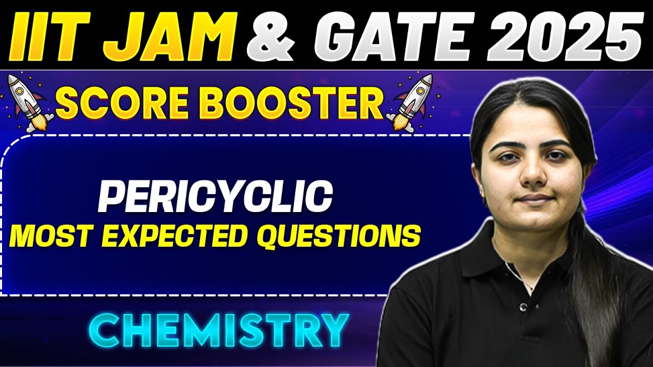 IIT JAM & GATE 2025 : Chemistry | Pericyclic | Most Expected Questions | IIT JAM 2025