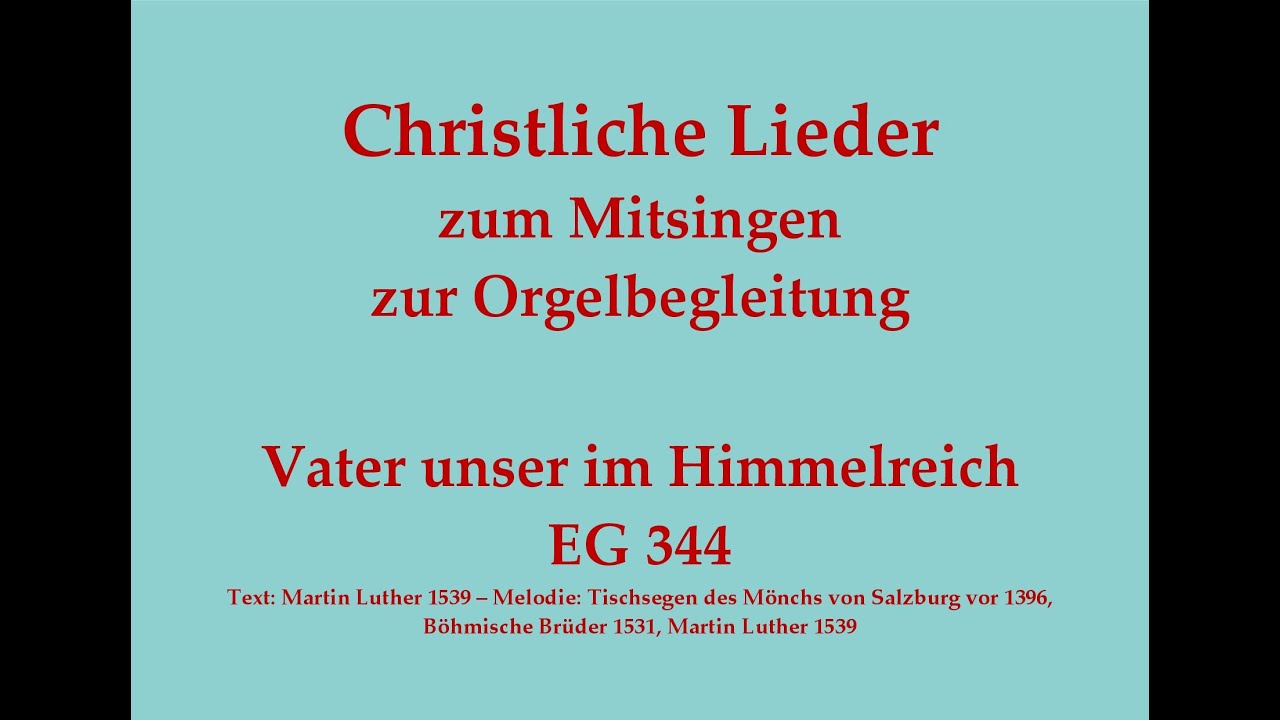 Vater unser im Himmelreich EG 344 Christliches Lied zum Mitsingen mit Orgelbegleitung