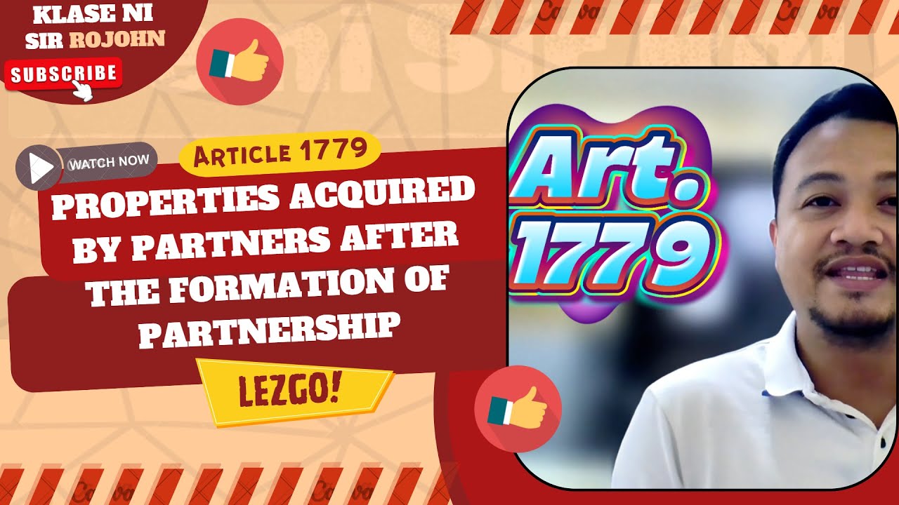 Law on Partnerships - Art. 1779 - Properties Acquired by Partners After the Formation of Partnership